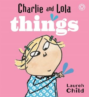 Charlie and Lola: Things - Board Book
