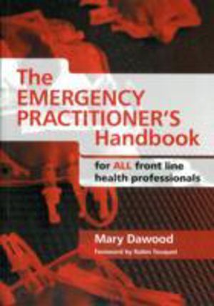 Emergency Practitioner's Handbook - For All Front Line Health Professionals