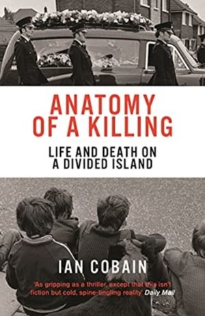 Anatomy of a Killing - Life and Death on a Divided Island