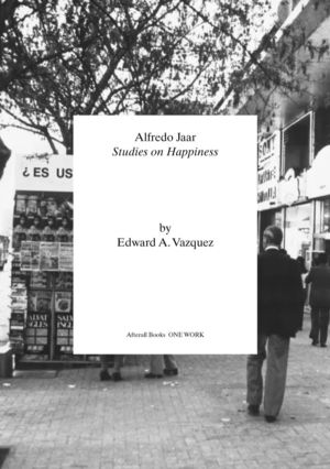 Alfredo Jaar - Studies on Happiness