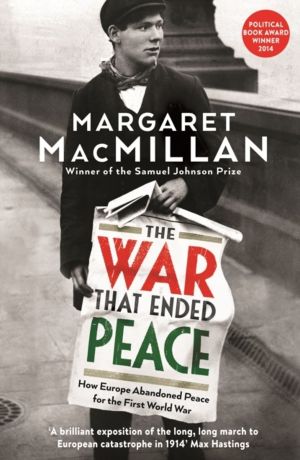 War that Ended Peace - How Europe abandoned peace for the First World War