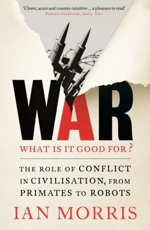 War: What is it good for? - The role of conflict in civilisation, from prim