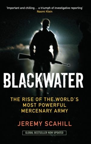 Blackwater - The Rise of the World's Most Powerful Mercenary Army