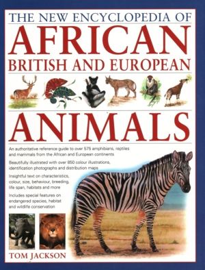 African, British & European Animals, The New Encyclopedia of - An authorita
