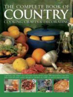 Complete Book of Country Cooking, Crafts & Decorating - Capture the Spirit