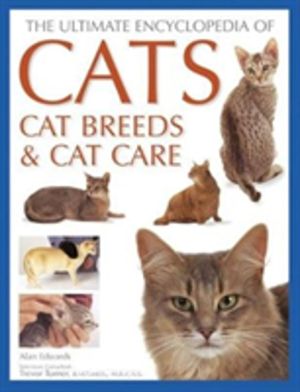 Cats, Cat Breeds & Cat Care, The Ultimate Encyclopedia of - A comprehensive