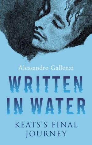 Written in Water - Keats's final Journey
