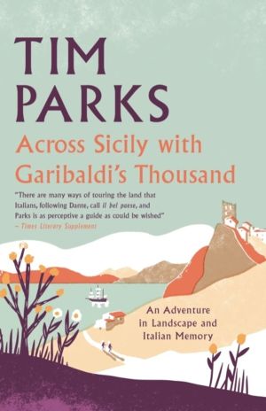 Across Sicily with Garibaldi's Thousand - An adventure in landscape and Ita
