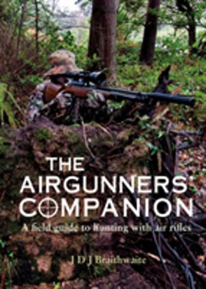 Airgunner's Companion - A Field Guide to Hunting with Air Rifles
