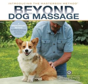 Beyond Dog Massage - A Breakthrough Method for Relieving Soreness and Achie
