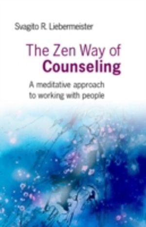 Zen Way of Counseling, The ÔÇô A meditative approach to working with people