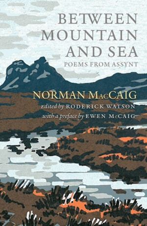 Between Mountain and Sea - Poems From Assynt