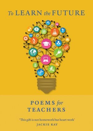 To Learn the Future - Poems for Teachers