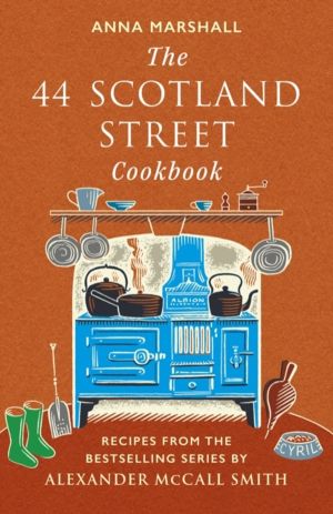 44 Scotland Street Cookbook - Recipes from the Bestselling Series by Alexan