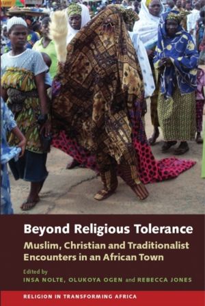 Beyond Religious Tolerance - Muslim, Christian & Traditionalist Encounters