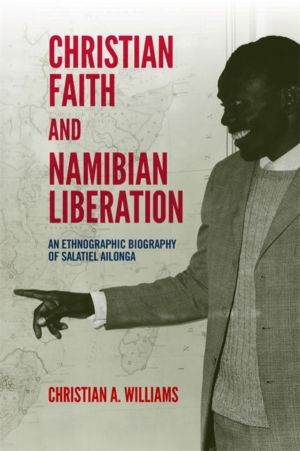 Christian Faith and Namibian Liberation - An Ethnographic Biography of Sala