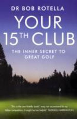 Your 15th Club - The Inner Secret to Great Golf