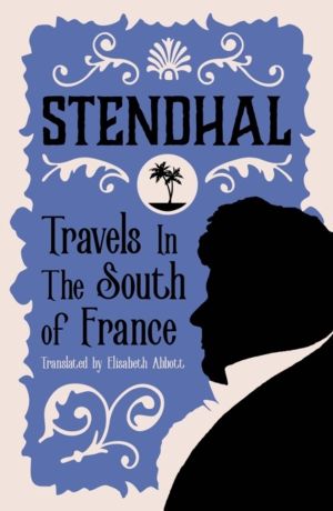 Travels in the South of France - Introduction by Victor Brombert