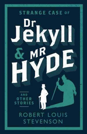 Strange Case of Dr Jekyll and Mr Hyde and Other Stories - Annotated Edition