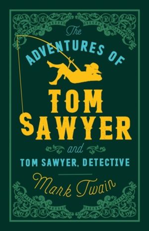 Adventures of Tom Sawyer and Tom Sawyer, Detective - Annotated Edition (Alm