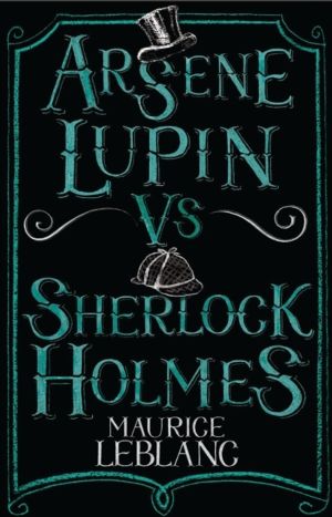 Arsene Lupin vs Sherlock Holmes - New Translation with illustrations by Tho