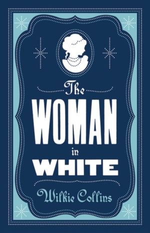 Woman in White - Annotated Edition (Alma Classics Evergreens)