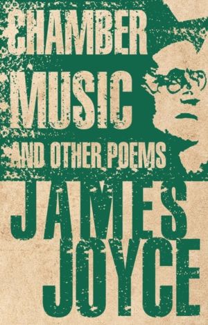 Chamber Music and Other Poems - Annotated Edition