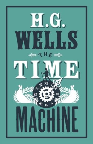 Time Machine - Annotated Edition (Alma Classics Evergreens)