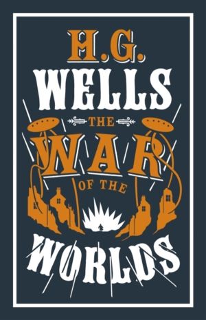 War of the Worlds - Annotated Edition (Alma Classics Evergreens)