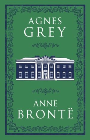 Agnes Grey - Annotated Edition (Alma Classics Evergreens)