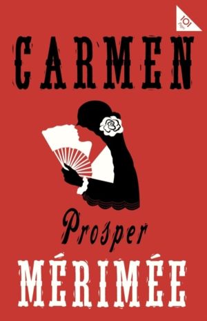 Carmen - Accompanied by another famous novella by Merimee, The Venus of Ill