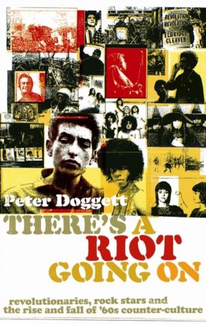 There's A Riot Going On - Revolutionaries, Rock Stars, and the Rise and Fal