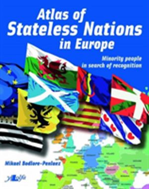 Atlas of Stateless Nations in Europe - Minority People in Search of Recogni