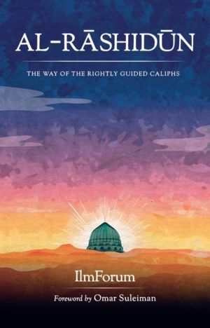 Al-Rashidun - The Way of the Rightly Guided