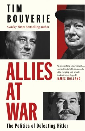 Allies at War - The Politics of Defeating Hitler