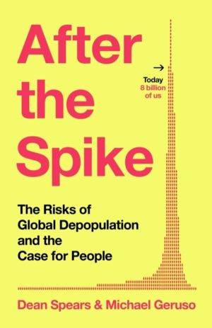After the Spike - The Risks of Global Depopulation and the Case for People