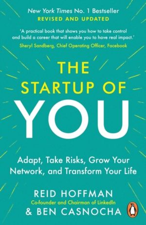 Start-up of You - Adapt, Take Risks, Grow Your Network, and Transform Your