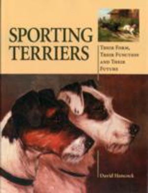Sporting Terriers - Their Form, Their Function and Their Future