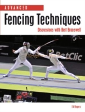 Advanced Fencing Techniques - Discussions with Bert Bracewell