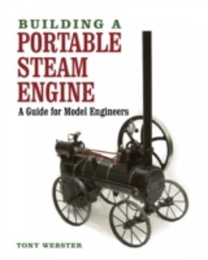 Building a Portable Steam Engine - A Guide for Model Engineers