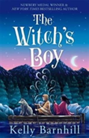 Witch's Boy - From the author of The Girl Who Drank the Moon