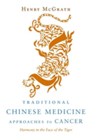Traditional Chinese Medicine Approaches to Cancer - Harmony in the Face of