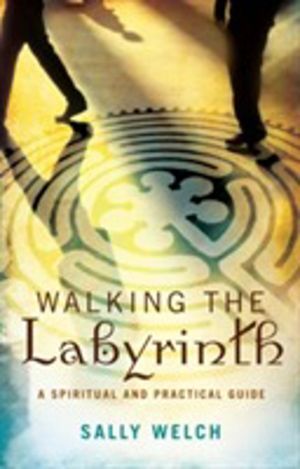 Walking the Labyrinth - A Spiritual and Practical Guide