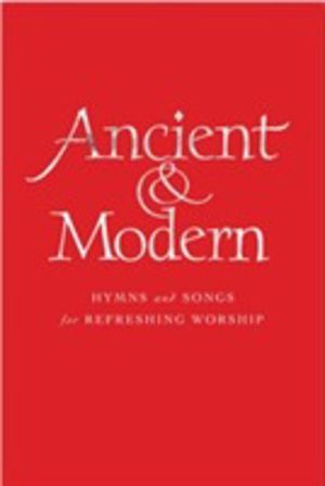 Ancient and Modern Full Music Edition - Hymns and Songs for Refreshing wors