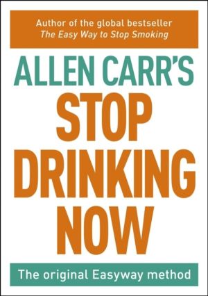 Stop Drinking Now - The Original Easyway Method