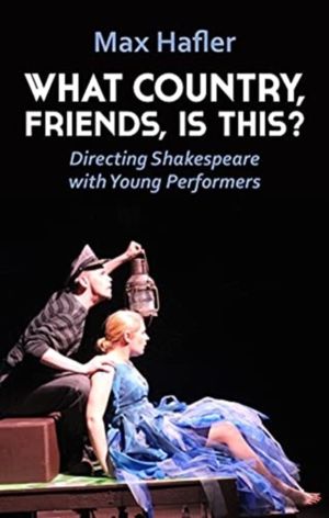What Country, Friends, Is This?: Directing Shakespeare with Young Performer