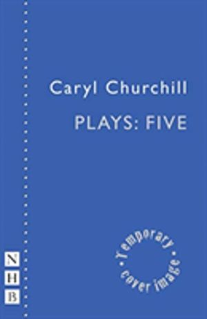 Churchill Plays: Five