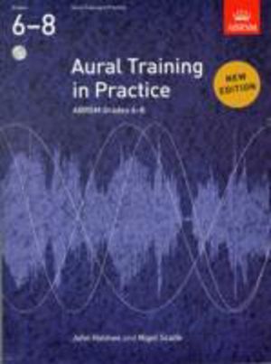 Aural Training in Practice, ABRSM Grades 6-8, with audio - New edition