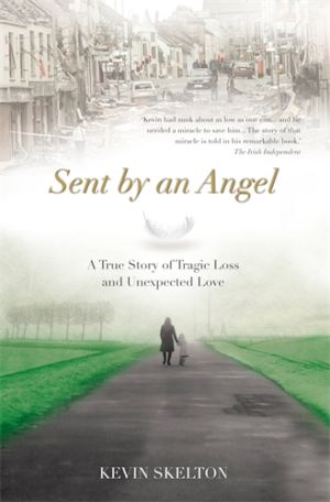 Sent by an Angel: A True Story of Tragic Loss and Unexpected Love