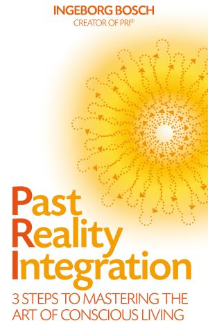 Past reality integration - 3 steps to mastering the art of conscious living